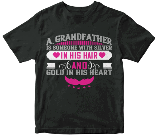 A grandfather is someone with silver in his hair and gold in his heart-02