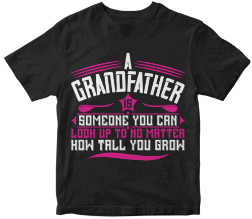 A grandfather is someone you can look up to-01