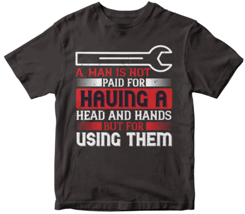 A man is not paid for having a head and hands, but for using them-0