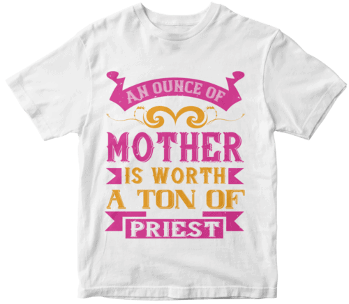 An ounce of mother is worth a ton of priest