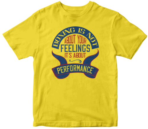 Boxing is not about your feelings. It's about performance