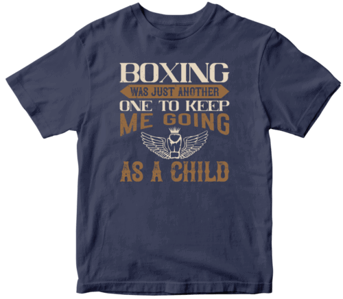 Boxing was just another one to keep me going as a child