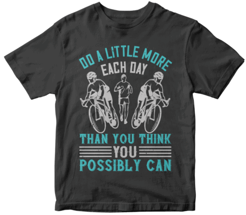 Do a little more each day than you think you possibly can-0