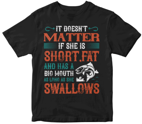 Doesn’t matter if she is short,fat and has a big mouth