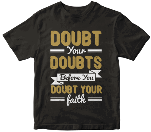 Doubt your doubts before you doubt your faith