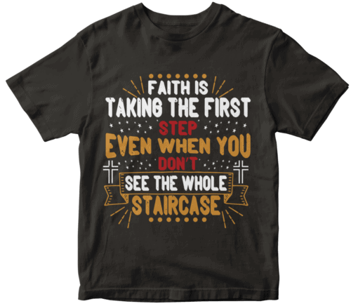 Faith is taking the first step even when you don’t see the whole staircase