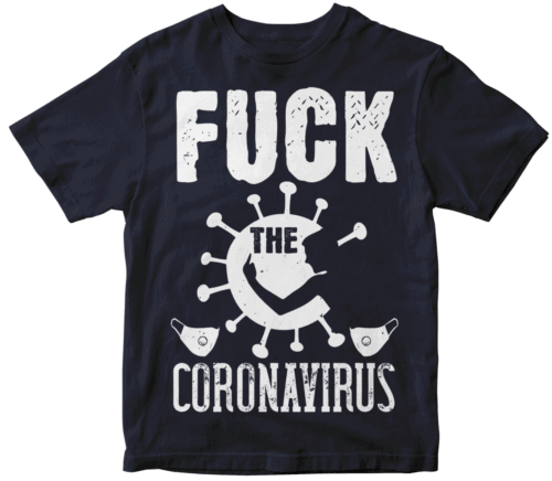 Fuck the CORONAVIRUS