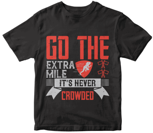 Go the extra mile. It’s never crowded