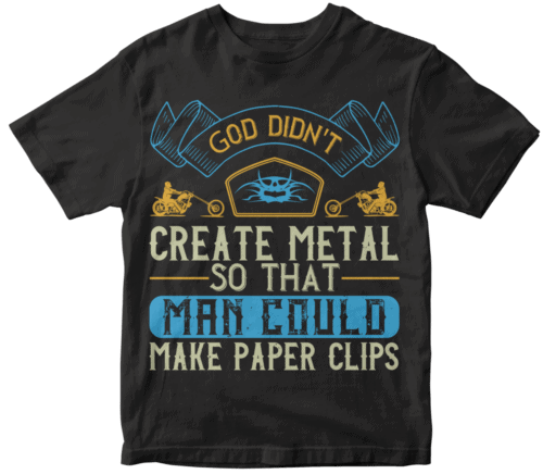 God didn't create metal so that man could make paper clips