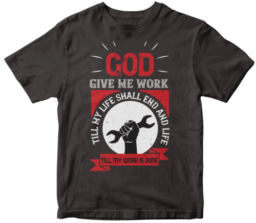 God give me work, till my life shall end and life, till my work is done-0