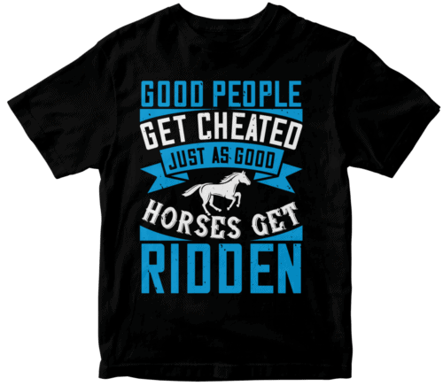 Good people get cheated, just as good horses get ridden