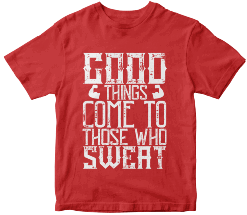 Good things come to those who sweat