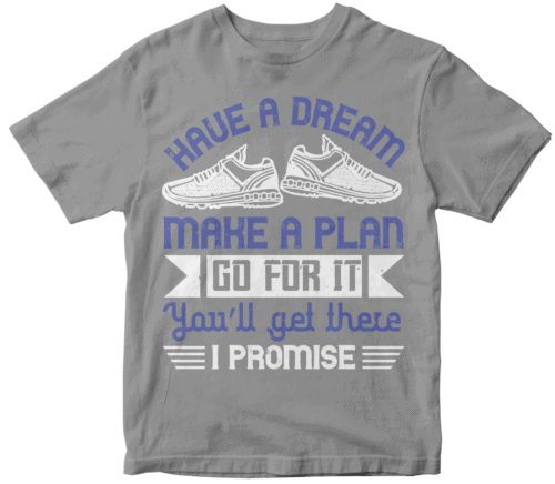 Have a dream, make a plan, go for it. You’ll get there I promise-0