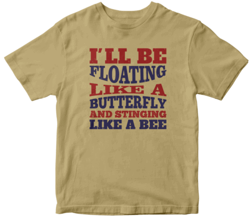 I'll be floating like a butterfly and stinging like a bee
