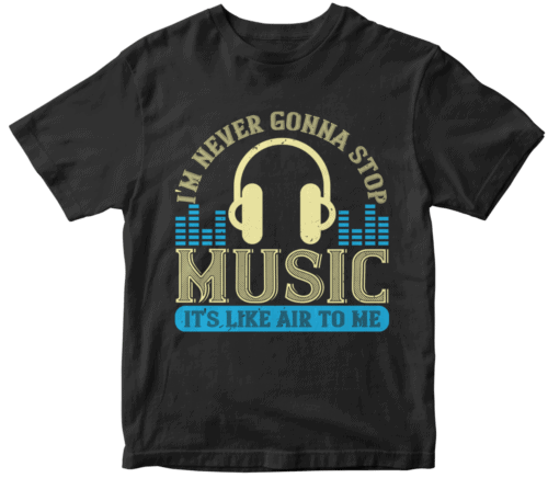 I'm never gonna stop music, it's like air to me