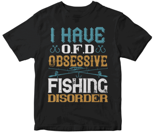 I HAVE O.F.D OBSESSIVE FISHING DISORDER