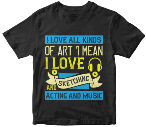 I love all kinds of art. I mean, I love sketching and acting and music