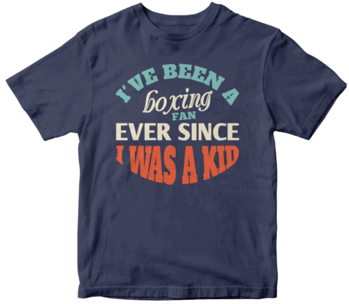 I ve been a boxing fan ever since I was a kid