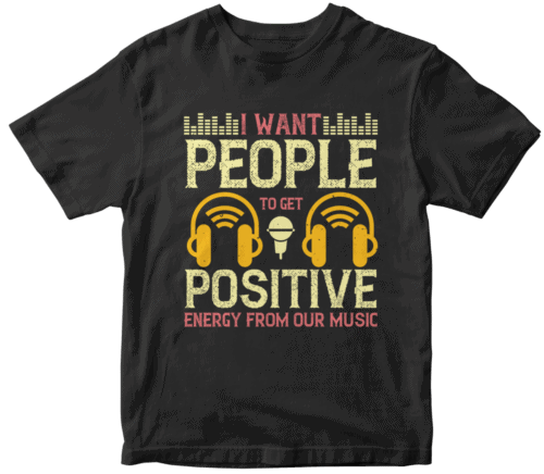 I want people to get positive energy from our music