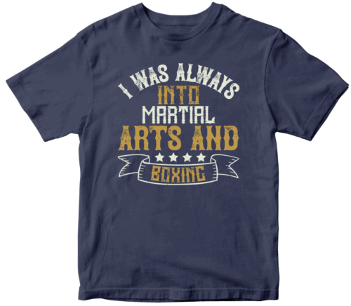 I was always into martial arts and boxing