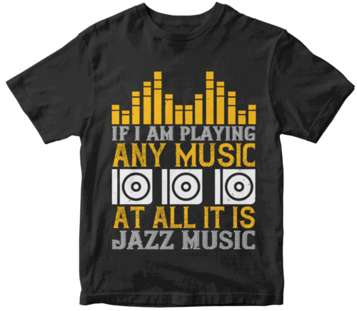 If I am playing any music at all it is jazz music