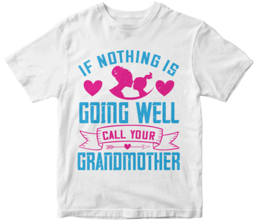 If nothing is going well, call your grandmother