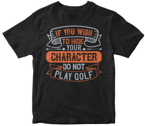 If you wish to hide your character, do not play golf