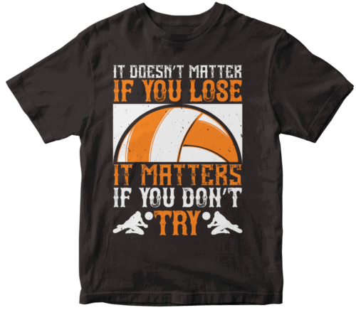 It doesn’t matter if you lose, it matters if you don’t try