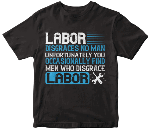 Labor disgraces no man; unfortunately, you occasionally find men who disgrace labor-0
