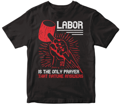 Labor is the only prayer that Nature answers