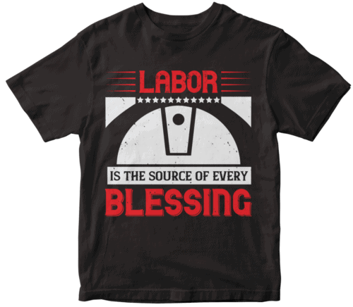 Labor is the source of every blessing