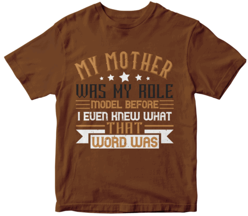 My mother was my role model before I even knew what that word was