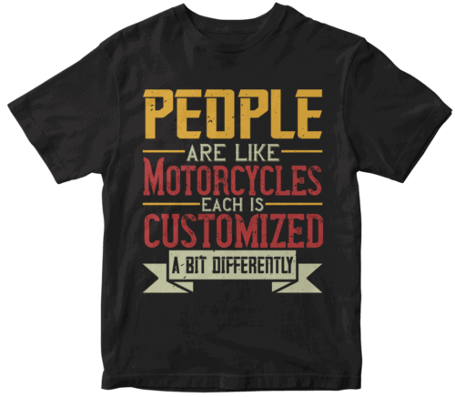 People are like Motorcycles each is customized a bit differently