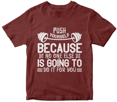 Push yourself because no one else is going to do it for you