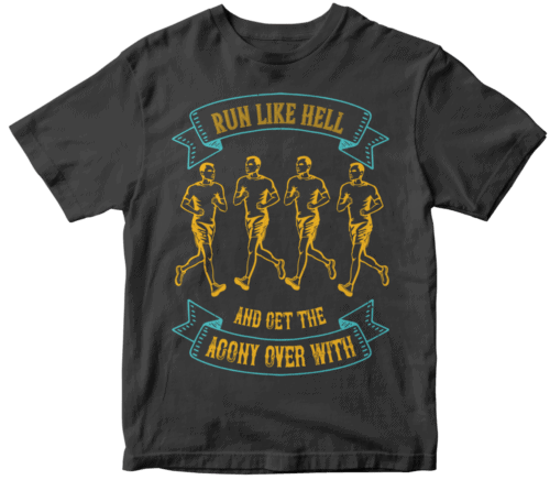 Run like hell and get the agony over with-0