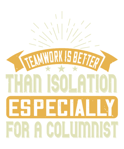 Teamwork is better than isolation, especially for a columnist-01