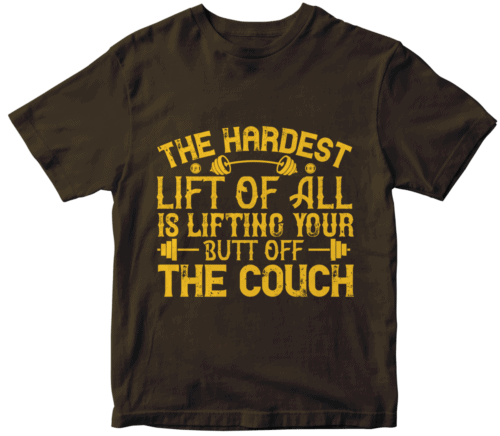The hardest lift of all is lifting your butt off the couch
