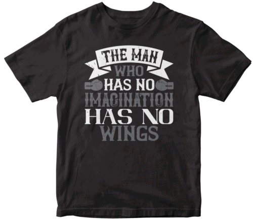 The man who has no imagination has no wings