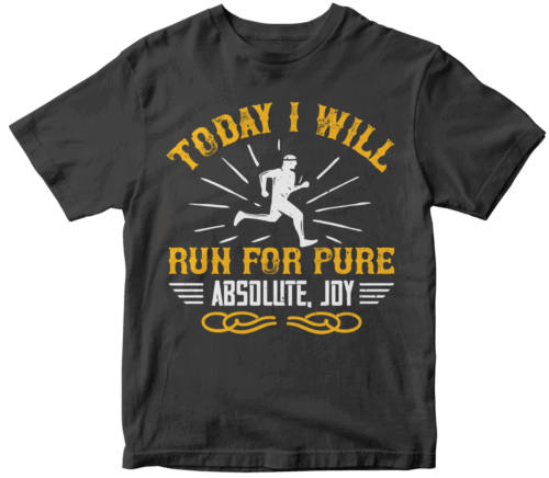 Today I will run for pure, absolute, joy