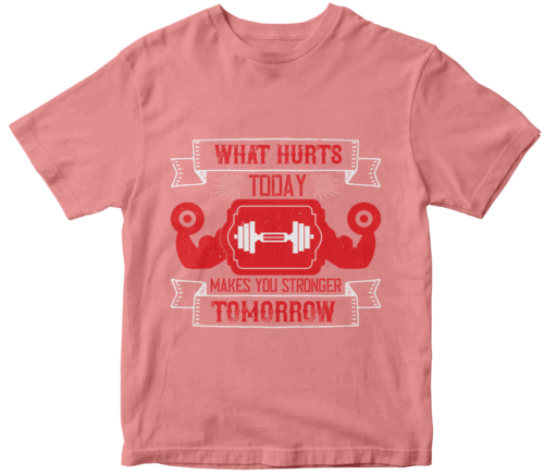 What hurts today makes you stronger tomorrow