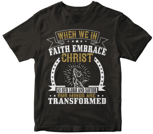 When we in faith embrace Christ as our Lord and Savior, our minds are transformed
