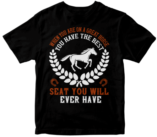 When you are on a great horse, you have the best seat you will ever have