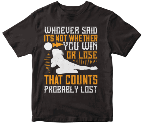 Whoever said, ‘It’s not whether you win or lose that counts,’ probably lost-0
