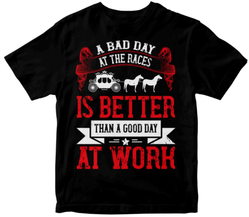 a bad day at the races is better than a good day at work