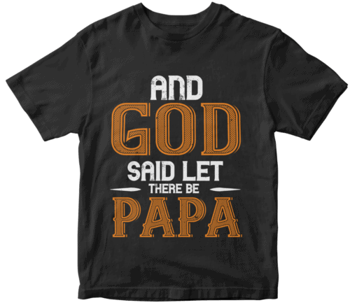 and god said let there be papa