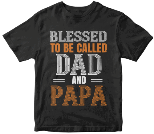 blessed to be called dad and papa