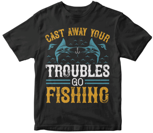cast way your troubles go fishing
