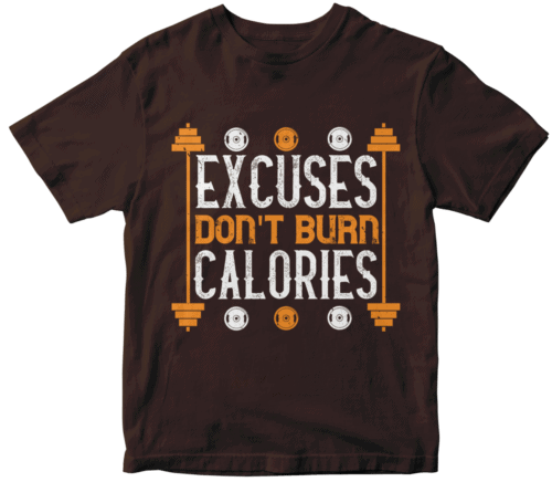 excuses don't burns calories