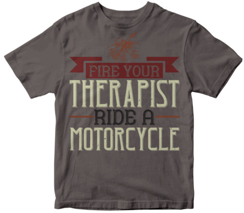 fire your therapist ride a motorcycle