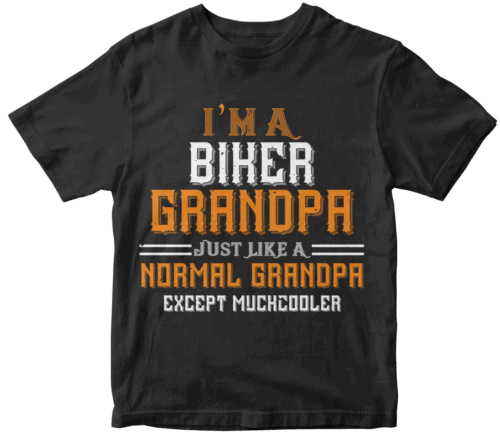 i'm a biker grandpa just like a normal grandpa except muchcooler